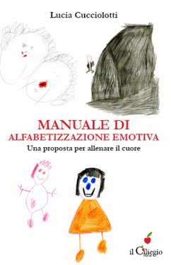 Manuale di alfabetizzazione emotiva. Una proposta per allenare il cuore (eBook, ePUB) - Cucciolotti, Lucia