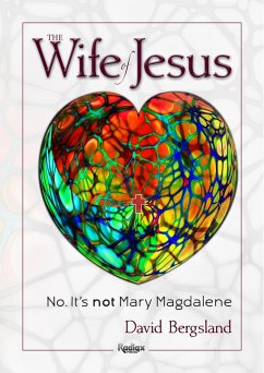 The Wife of Jesus: No. It's not Mary Magdalene (eBook, ePUB) - Bergsland, David