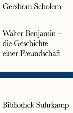 Walter Benjamin - die Geschichte einer Freundschaft - Scholem, Gershom