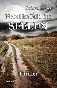 Nebel im Feld der Seelen - Thriller (eBook, ePUB) - Klaus, Roland