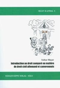 Introduction au droit comparé en matière de droit civil allemand et camerounais - Mayer, Volker