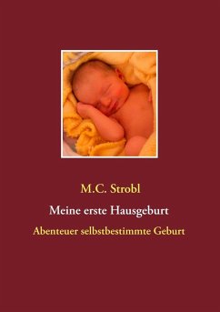 Meine erste Hausgeburt (eBook, ePUB) - Strobl, M. C.