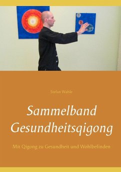 Sammelband Gesundheitsqigong (eBook, ePUB) - Wahle, Stefan