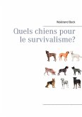 Quels chiens pour le survivalisme? (eBook, ePUB) Quels chiens pour le survivalisme? (eBook, ePUB)