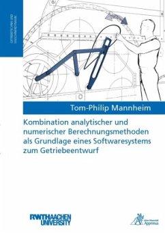 Kombination analytischer und numerischer Berechnungsmethoden als Grundlage eines Softwaresystems zum Getriebeentwurf - Mannheim, Tom-Philip