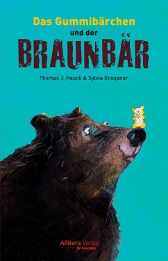 Das Gummibärchen und der Braunbär (eBook, ePUB) - Hauck, Thomas J.