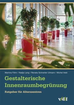 Gestalterische Innenraumbegrünung (eBook, ePUB) - Föhn, Martina; Lang, Nadja; Schneiter-Ulmann, Renata