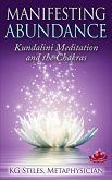 Manifesting Abundance Kundalini Meditation and the Chakras (Healing & Manifesting) (eBook, ePUB)