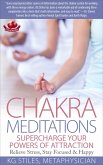 Chakra Meditations Supercharge Your Powers of Attraction Relieve Stress, Stay Focused & Happy (Healing & Manifesting Meditations) (eBook, ePUB)