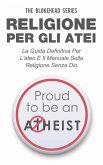 Religione per gli atei - La guida definitiva per l'ateo e il manuale sulla religione senza Dio (eBook, ePUB)