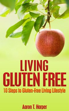 Cover Living Gluten Free: 10 Steps to Gluten-Free Living Lifestyle (eBook, ePUB)