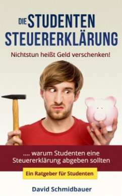 Die Studentensteuererklärung - Nichtstun heißt Geld verschen (eBook, ePUB) - Schmidbauer, David