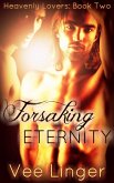 Forsaking Eternity (Heavenly Lovers, #2) (eBook, ePUB)