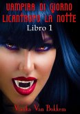 Vampira di Giorno Licantropo la Notte libro 1 (eBook, ePUB)