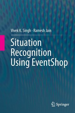 Situation Recognition Using EventShop - Singh, Vivek K.;Jain, Ramesh