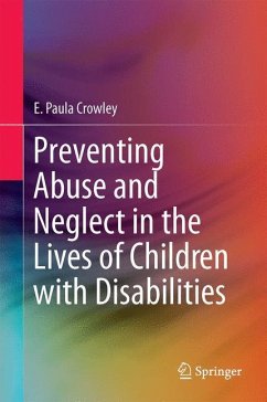 Preventing Abuse and Neglect in the Lives of Children with Disabilities - Crowley, E. Paula