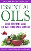 Essential Oils Quick Reference Guide For Over 100 Common Ailments Healing Body, Mind, Spirit and Emotions (Healing with Essential Oil) (eBook, ePUB)