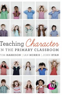 Teaching Character in the Primary Classroom - Harrison, Tom; Morris, Ian; Ryan, John