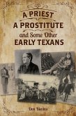 A Priest, a Prostitute, and Some Other Early Texans: The Lives of Fourteen Lone Star State Pioneers