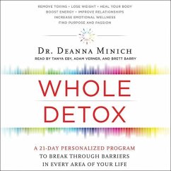 Whole Detox: A 21-Day Personalized Program to Break Through Barriers in Every Area of Your Life - Minich, Deanna