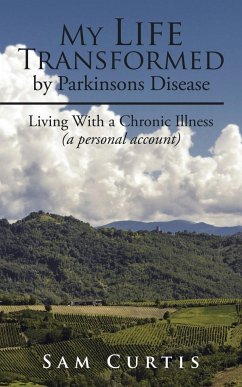 My Life Transformed by Parkinsons Disease - Curtis, Sam