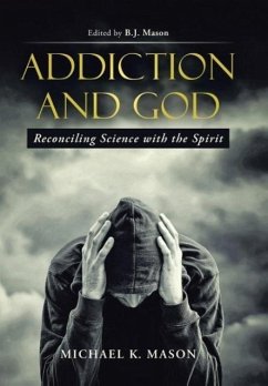 Addiction and God - Mason, Michael K.