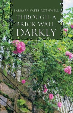 Through a Brick Wall, Darkly - Rothwell, Barbara Yates