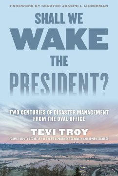 Shall We Wake the President?: Two Centuries of Disaster Management from the Oval Office - Troy, Tevi