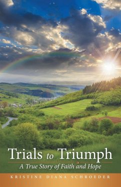 Trials to Triumph - Schroeder, Kristine Diana