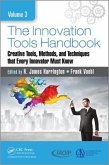 The Innovation Tools Handbook, Volume 3: Creative Tools, Methods, and Techniques That Every Innovator Must Know
