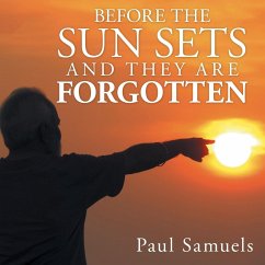 Before The Sun Sets And They Are Forgotten - Samuels, Paul