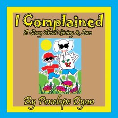 I complained -- A Story About Giving & Love - Dyan, Penelope