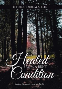 Healed from a Bent Condition - Gilbert, M. A. D Thelma