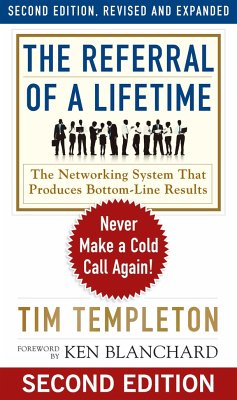 The Referral of a Lifetime: Never Make a Cold Call Again! - Templeton, Tim