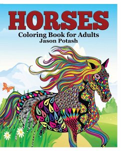 Horses Coloring Book for Adults - Potash, Jason