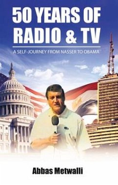 50 Years of Radio and TV: A Self-Journey from Nasser to Obama Volume 1 - Eid, Abbas
