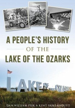 A People's History of the Lake of the Ozarks - Peek, Dan William; Landuyt, Kent van