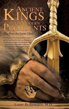 Ancient Kings and Modern Presidents-- - Edwards, Larry D.