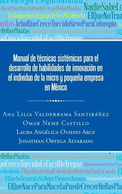 Manual de técnicas sistémicas para el desarrollo de habilidades de innovación en el individuo de la micro y pequeña empresa en México - Santibáñez, Ana Lilia Valderrama