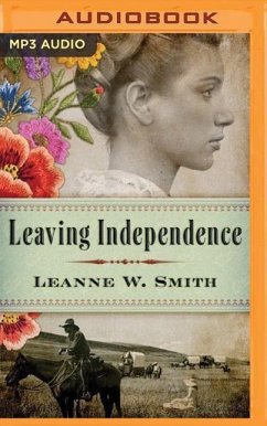 Leaving Independence - Smith, Leanne W.