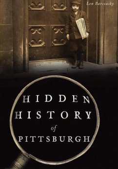 Hidden History of Pittsburgh - Barcousky, Len