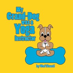 My Grand-Dog was a Yoga Instructor - Wuf Shanti