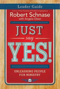 Just Say Yes! Leader Guide - Schnase, Robert