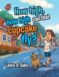 How high, how high can that cupcake fly? - Sabo, Lance D.