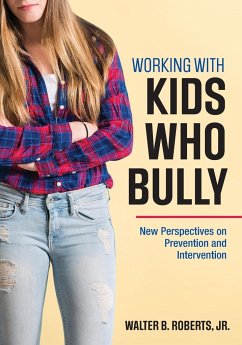 Working With Kids Who Bully - Roberts Jr., Walter B.