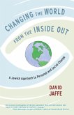 Changing the World from the Inside Out: A Jewish Approach to Personal and Social Change