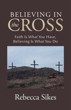 Believing in the Cross - Sikes, Rebecca