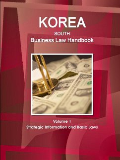Korea South Business Law Handbook Volume 1 Strategic Information and Basic Laws - IBP. Inc.