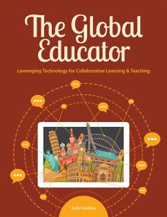 The Global Educator: Leveraging Technology for Collaborative Learning & Teaching - Lindsay, Julie