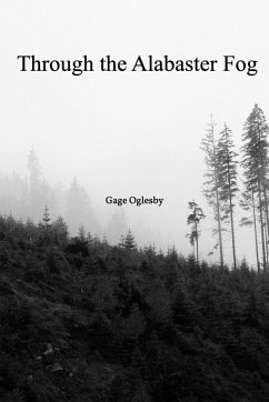 Through the Alabaster Fog - Oglesby, Gage